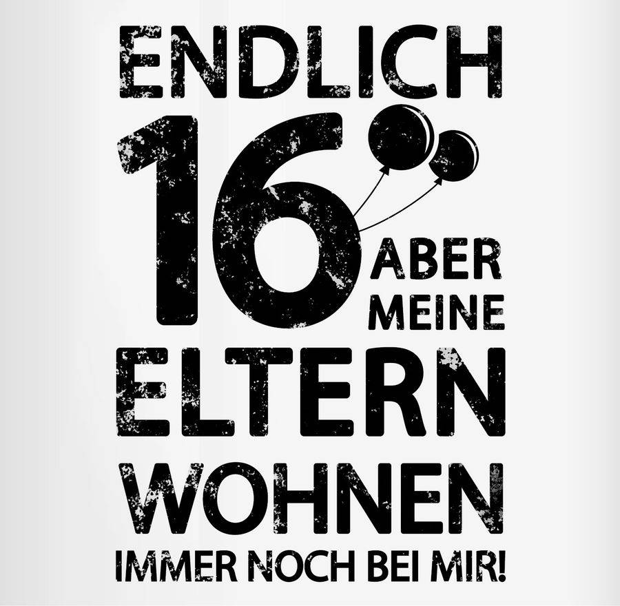 Shirtracer Endlich sechzehn aber meine Eltern wohnen immer noch bei mir! schwarz: T-Shirt T Shirtracer Saisonale Angebote